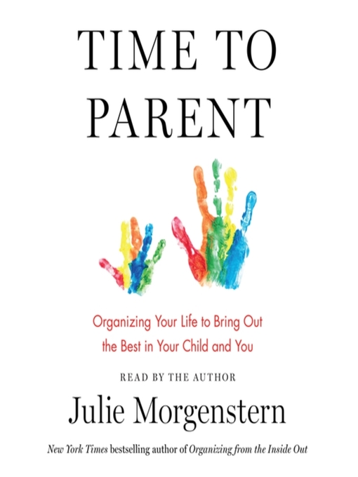 Title details for Time to Parent by Julie Morgenstern - Wait list